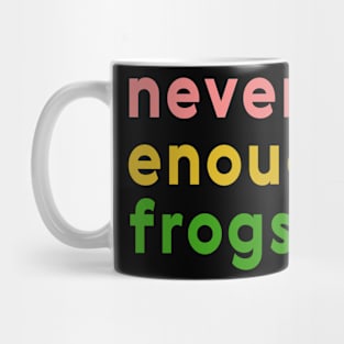 Never enough frogs Mug